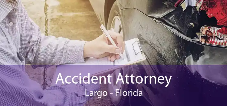 Accident Attorney Largo - Florida