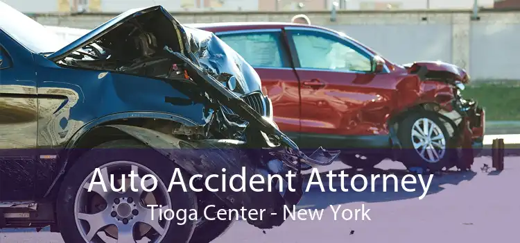 Auto Accident Attorney Tioga Center - New York