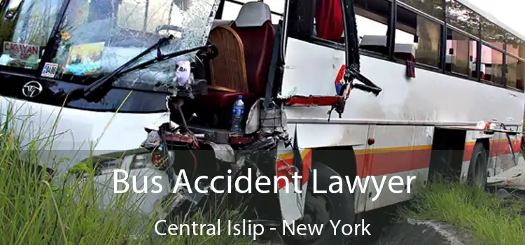 Bus Accident Lawyer Central Islip - New York