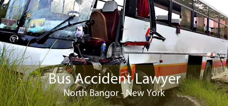 Bus Accident Lawyer North Bangor - New York
