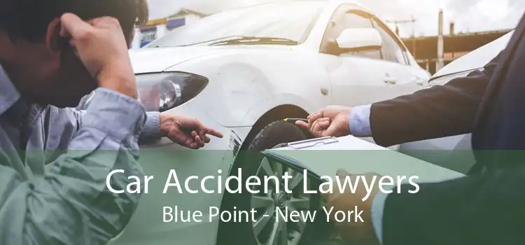 Car Accident Lawyers Blue Point - New York