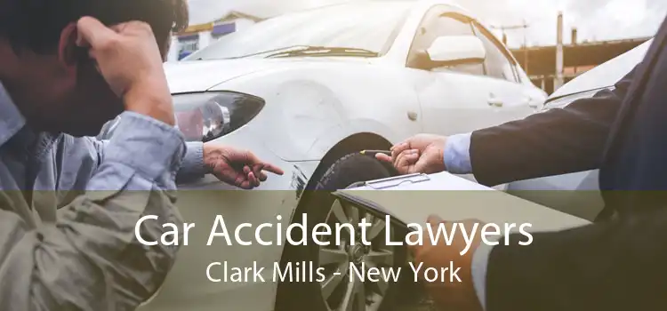 Car Accident Lawyers Clark Mills - New York