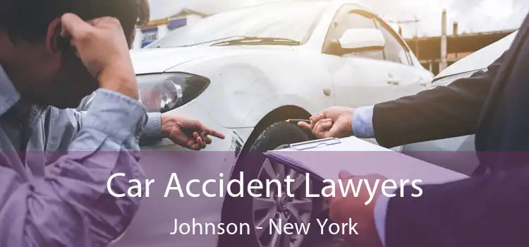 Car Accident Lawyers Johnson - New York