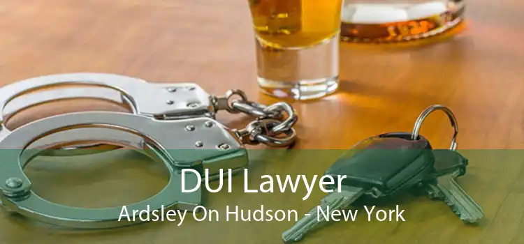 DUI Lawyer Ardsley On Hudson - New York
