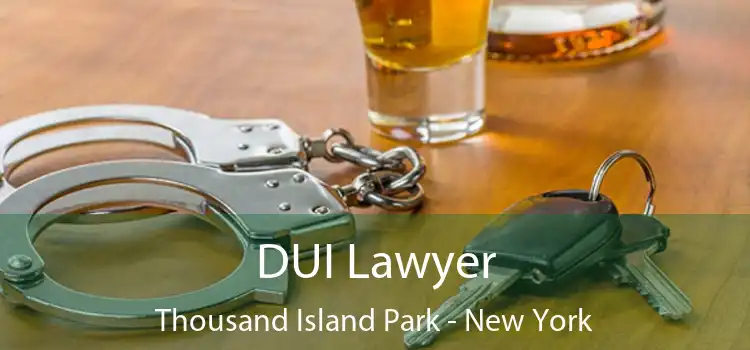 DUI Lawyer Thousand Island Park - New York