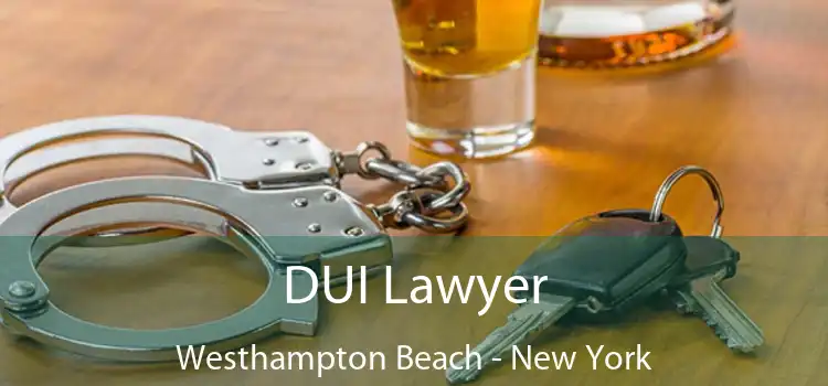 DUI Lawyer Westhampton Beach - New York