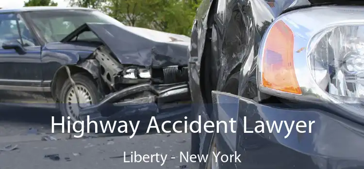 Highway Accident Lawyer Liberty - New York