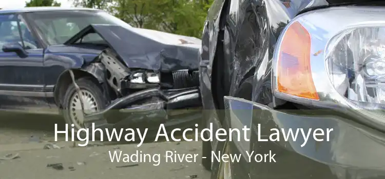 Highway Accident Lawyer Wading River - New York