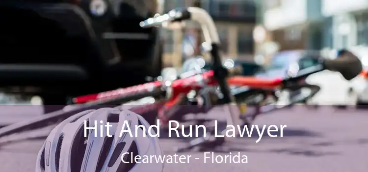 Hit And Run Lawyer Clearwater - Florida