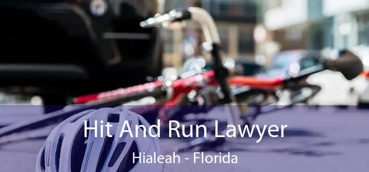 Hit And Run Lawyer Hialeah - Florida