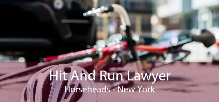 Hit And Run Lawyer Horseheads - New York