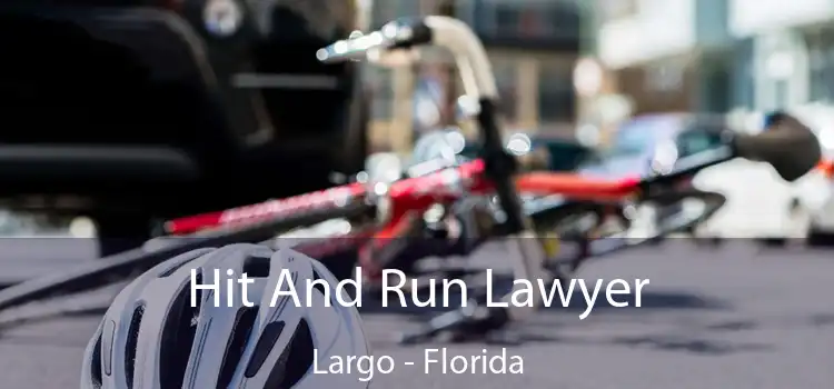 Hit And Run Lawyer Largo - Florida