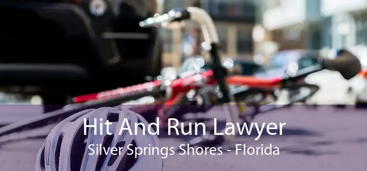 Hit And Run Lawyer Silver Springs Shores - Florida