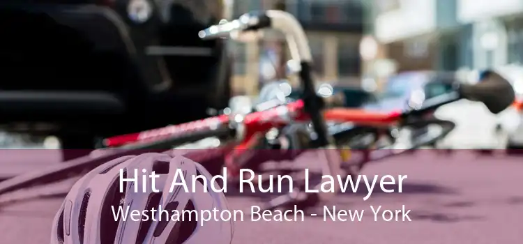 Hit And Run Lawyer Westhampton Beach - New York