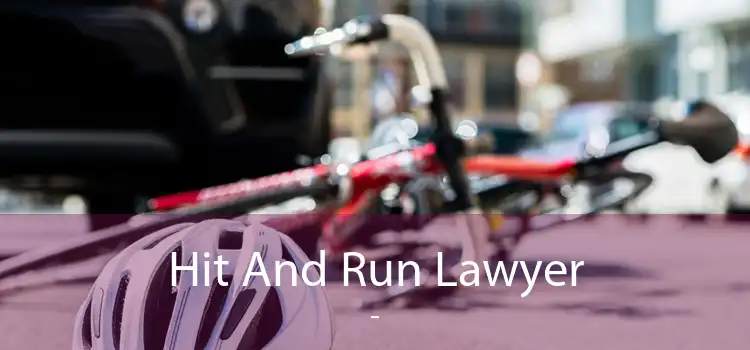 Hit And Run Lawyer  - 