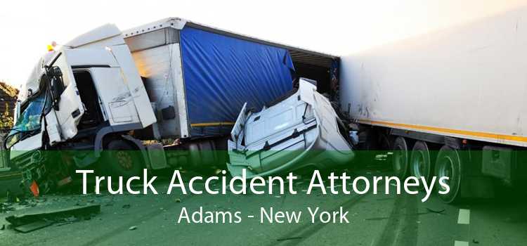 Truck Accident Attorneys Adams - New York