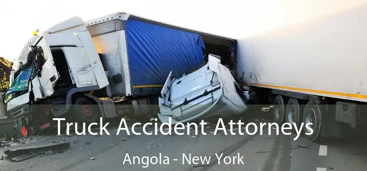 Truck Accident Attorneys Angola - New York