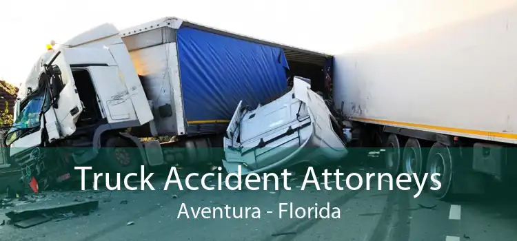 Truck Accident Attorneys Aventura - Florida