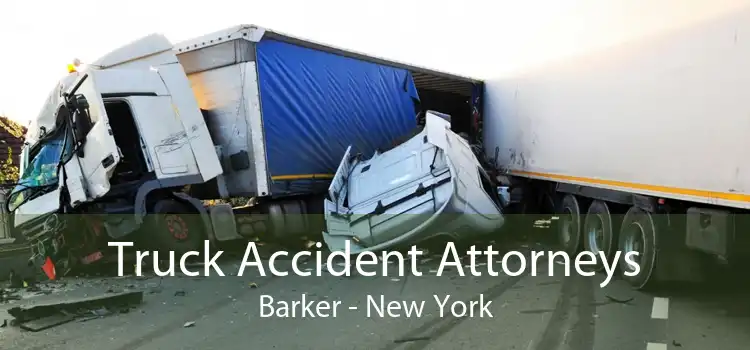 Truck Accident Attorneys Barker - New York