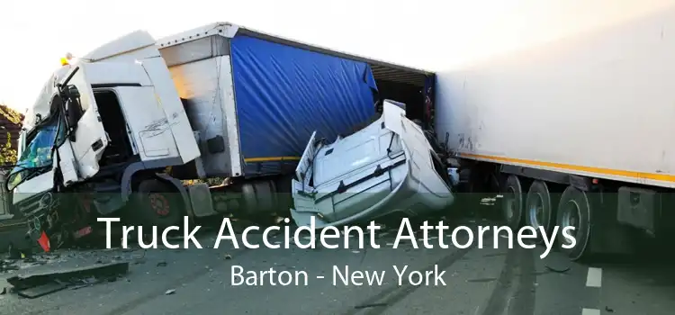 Truck Accident Attorneys Barton - New York
