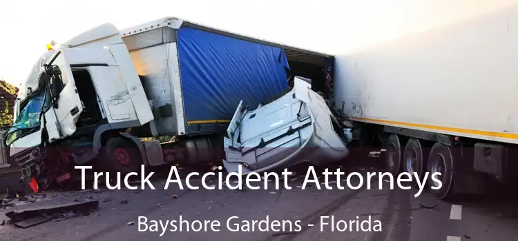 Truck Accident Attorneys Bayshore Gardens - Florida