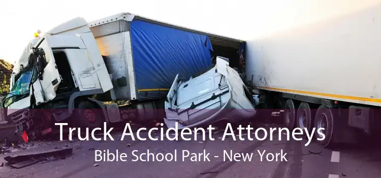 Truck Accident Attorneys Bible School Park - New York