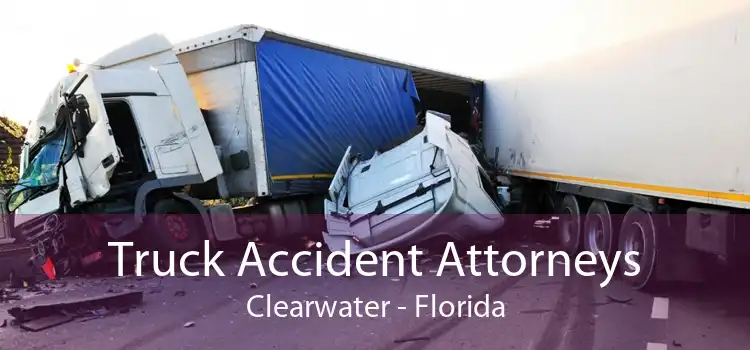 Truck Accident Attorneys Clearwater - Florida