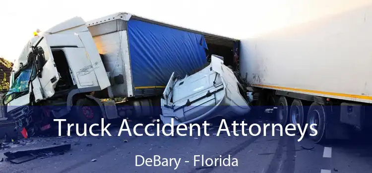 Truck Accident Attorneys DeBary - Florida