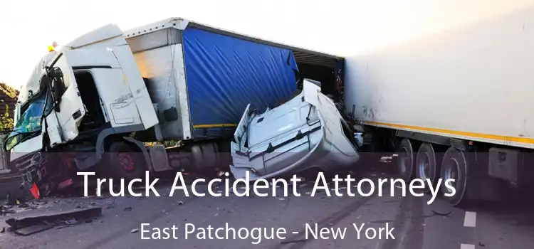 Truck Accident Attorneys East Patchogue - New York