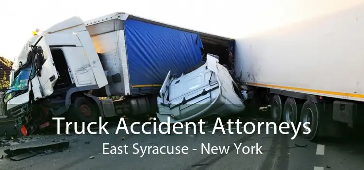 Truck Accident Attorneys East Syracuse - New York