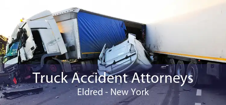 Truck Accident Attorneys Eldred - New York