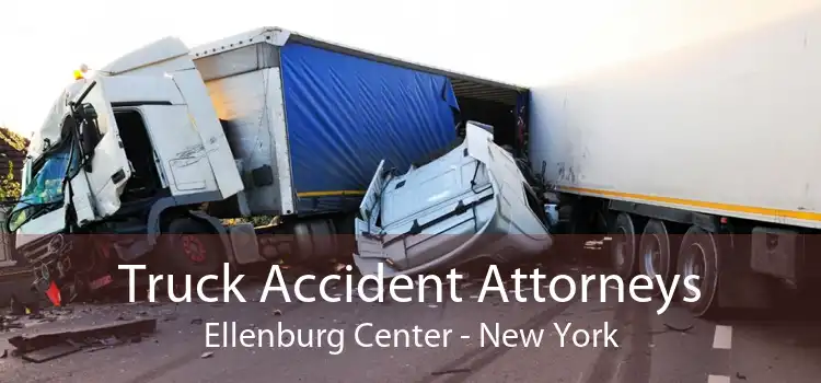 Truck Accident Attorneys Ellenburg Center - New York