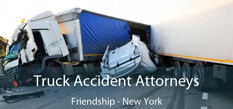 Truck Accident Attorneys Friendship - New York