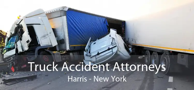 Truck Accident Attorneys Harris - New York