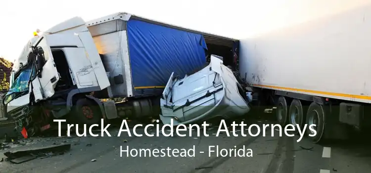 Truck Accident Attorneys Homestead - Florida