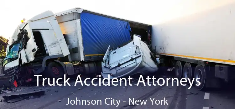 Truck Accident Attorneys Johnson City - New York