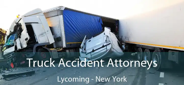 Truck Accident Attorneys Lycoming - New York