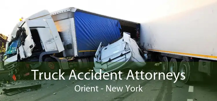 Truck Accident Attorneys Orient - New York