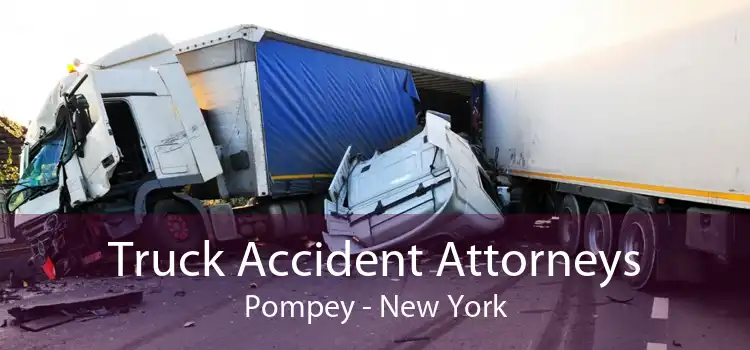 Truck Accident Attorneys Pompey - New York