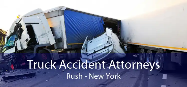 Truck Accident Attorneys Rush - New York
