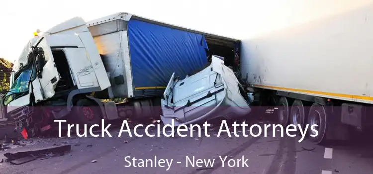 Truck Accident Attorneys Stanley - New York
