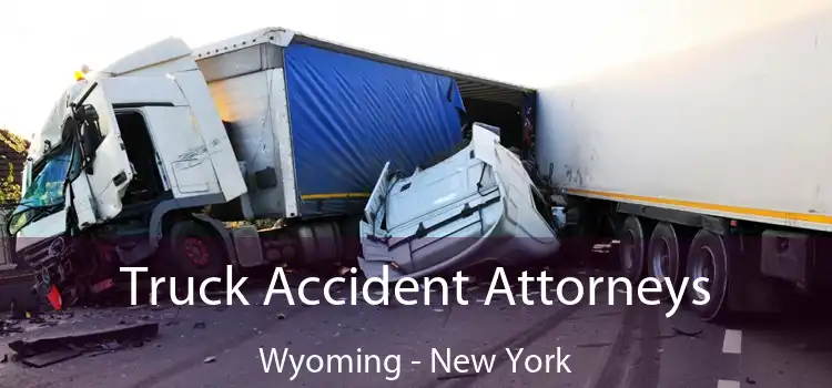 Truck Accident Attorneys Wyoming - New York